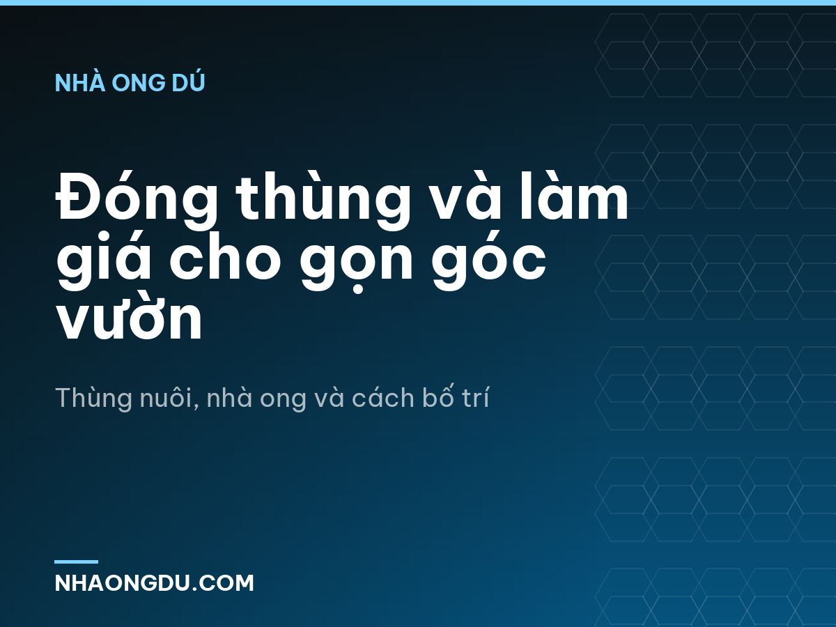 Đóng thùng và làm giá cho gọn góc vườn