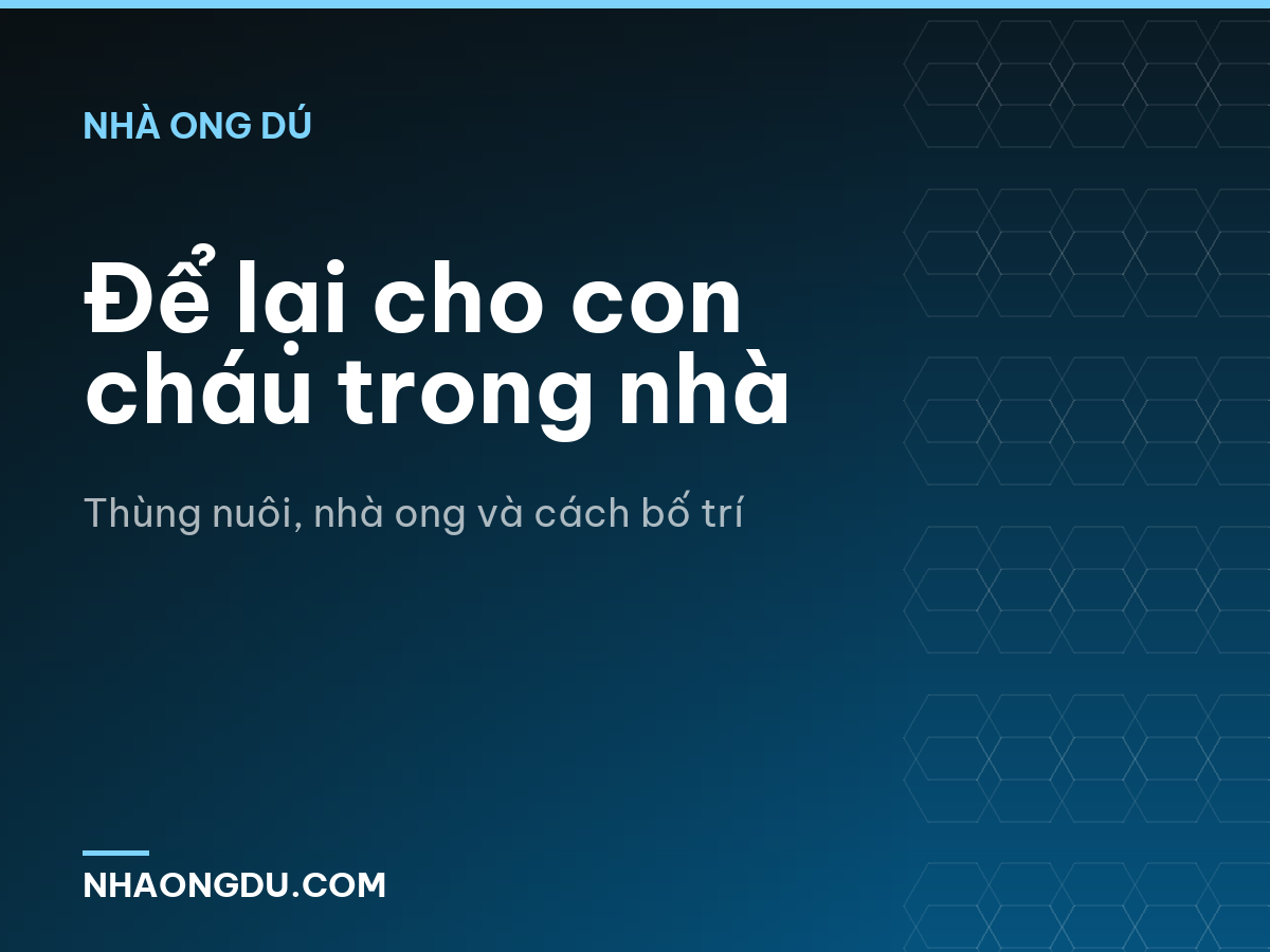 Để lại cho con cháu trong nhà