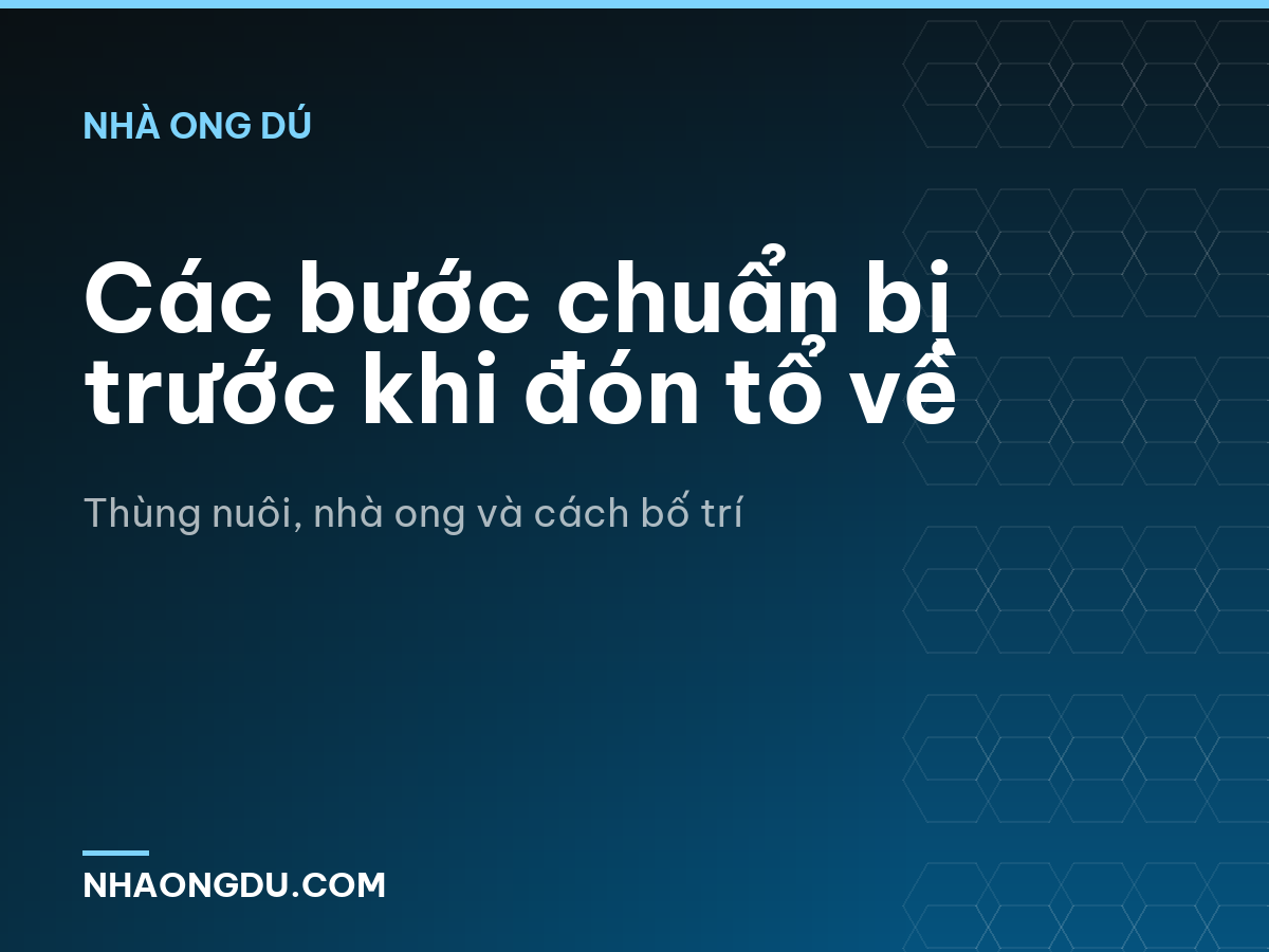 Các bước chuẩn bị trước khi đón tổ về