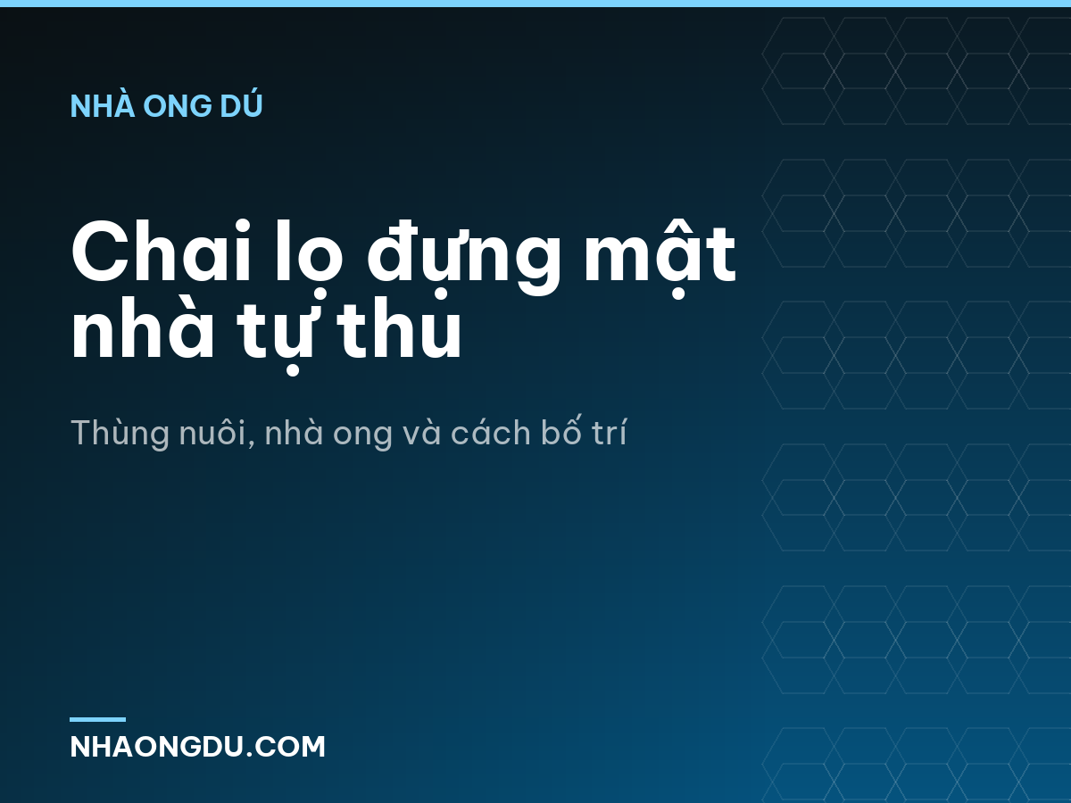 Chai lọ đựng mật nhà tự thu