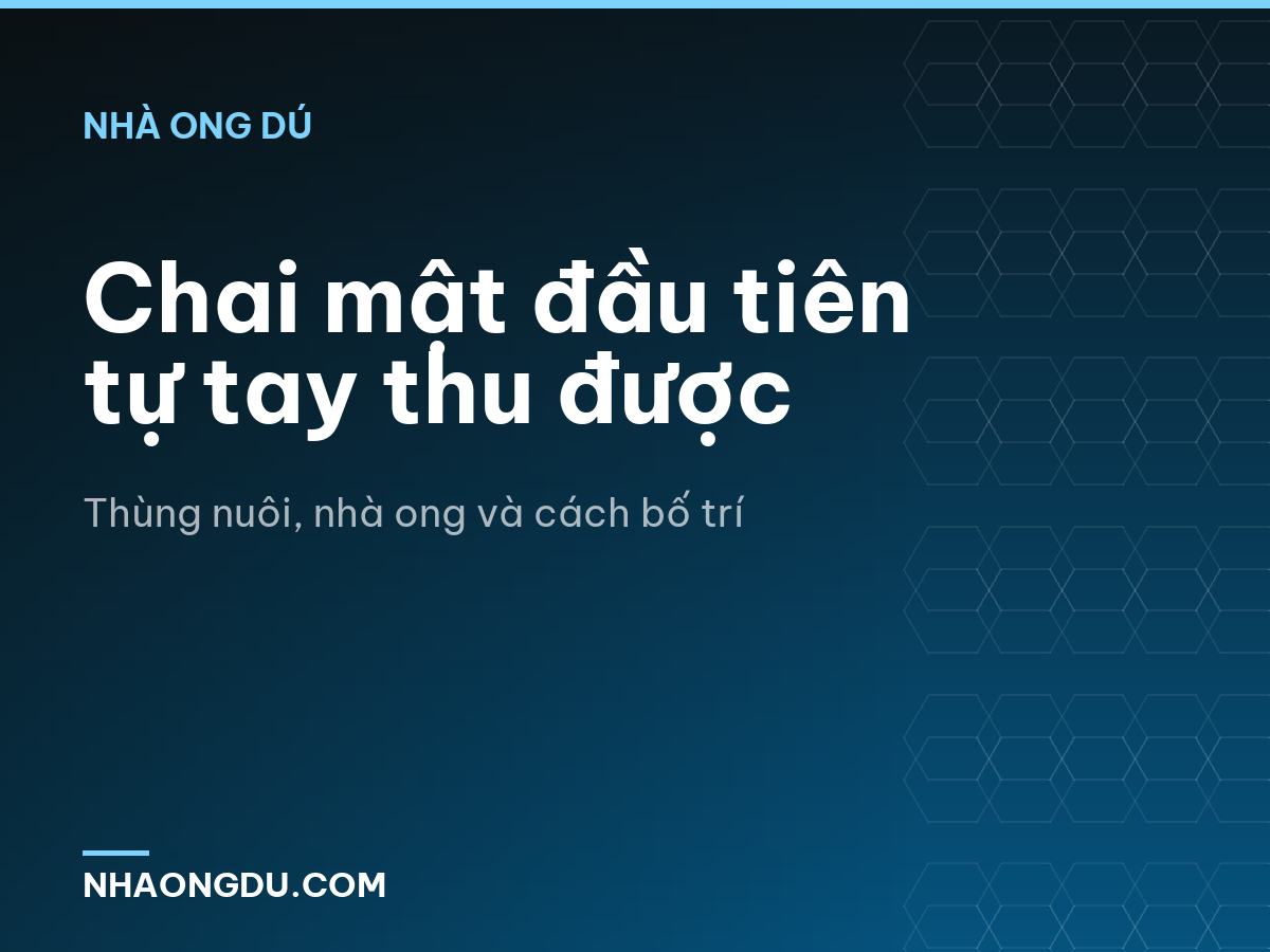 Chai mật đầu tiên tự tay thu được