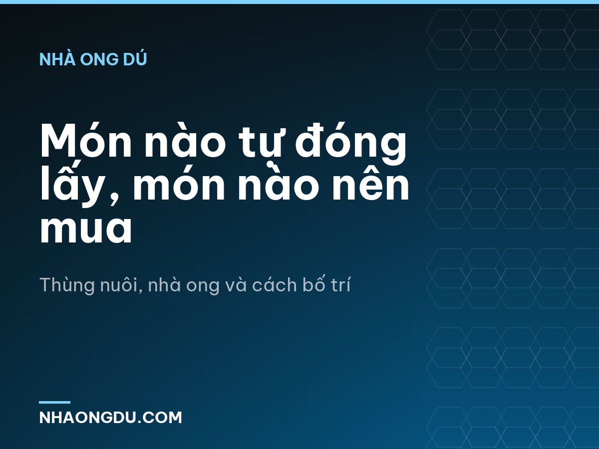 Món nào tự đóng lấy, món nào nên mua