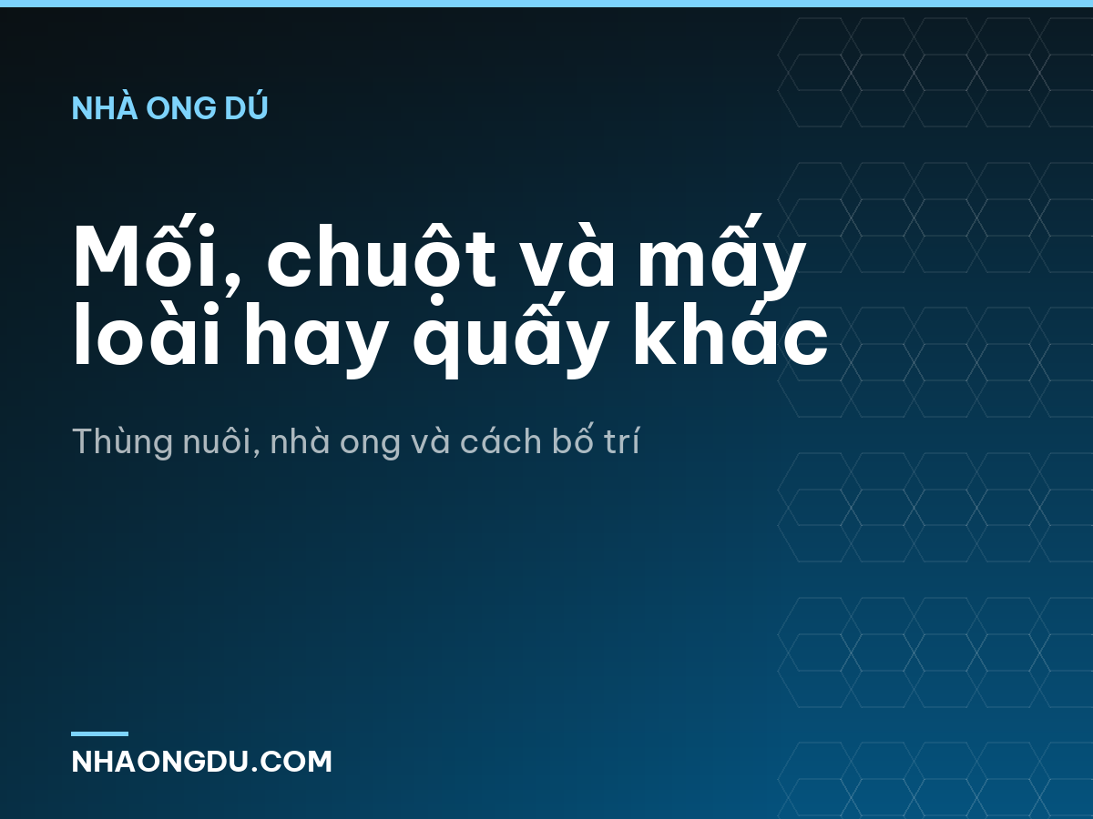 Mối, chuột và mấy loài hay quấy khác