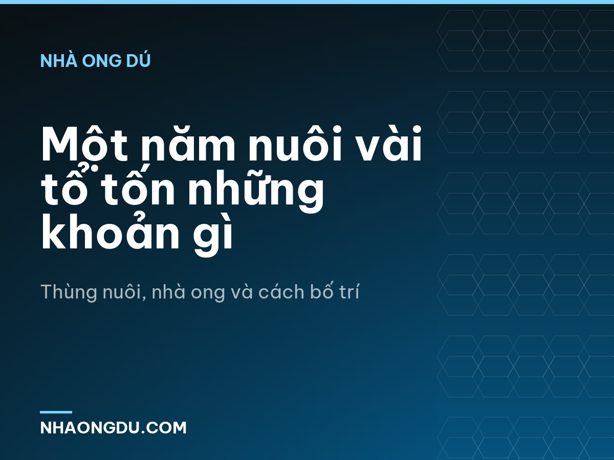 Một năm nuôi vài tổ tốn những khoản gì