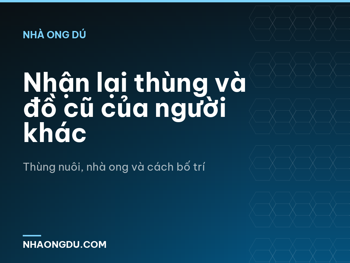 Nhận lại thùng và đồ cũ của người khác