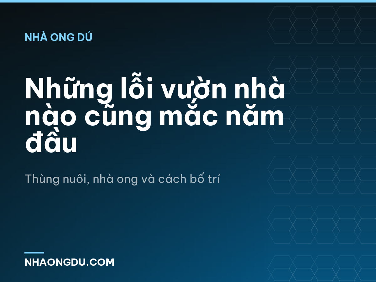 Những lỗi vườn nhà nào cũng mắc năm đầu