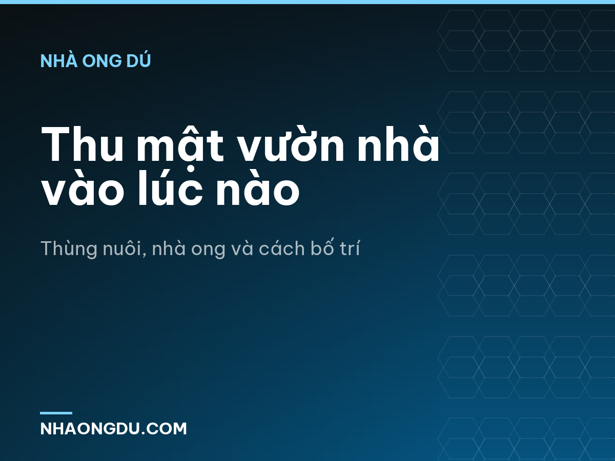 Thu mật vườn nhà vào lúc nào