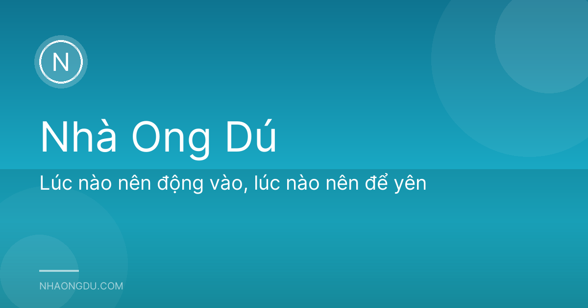 Lúc nào nên động vào, lúc nào nên để yên