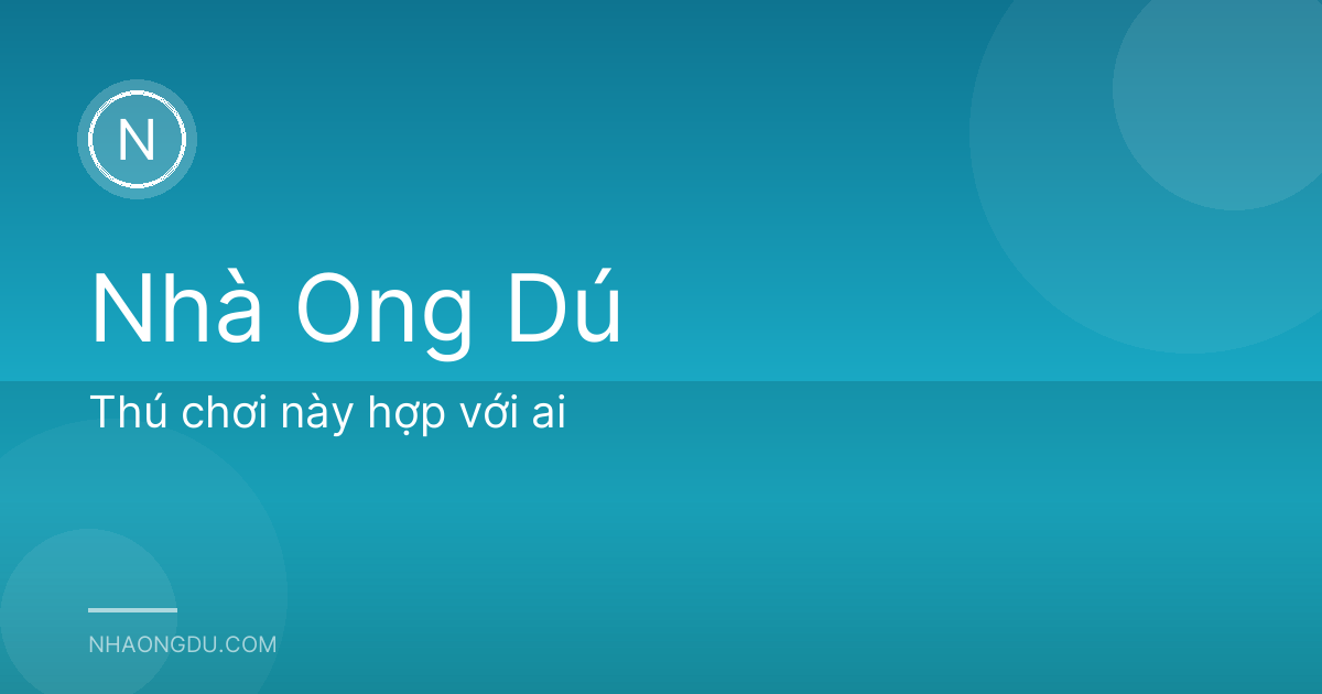 Thú chơi này hợp với ai